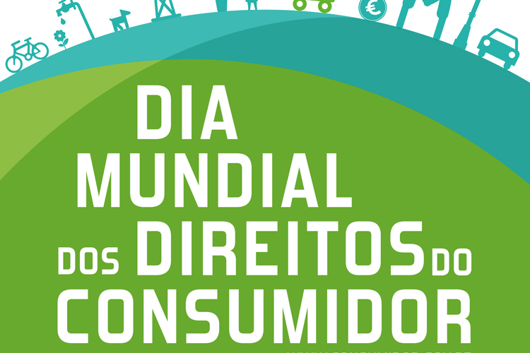 No dia 15 de março comemora-se o Dia Mundial dos Direitos do Consumidor