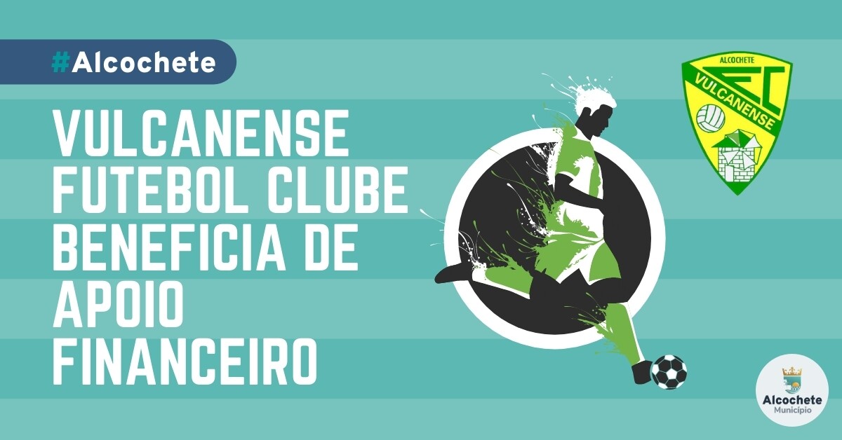 Vulcanense Futebol Clube beneficia de apoio financeiro
