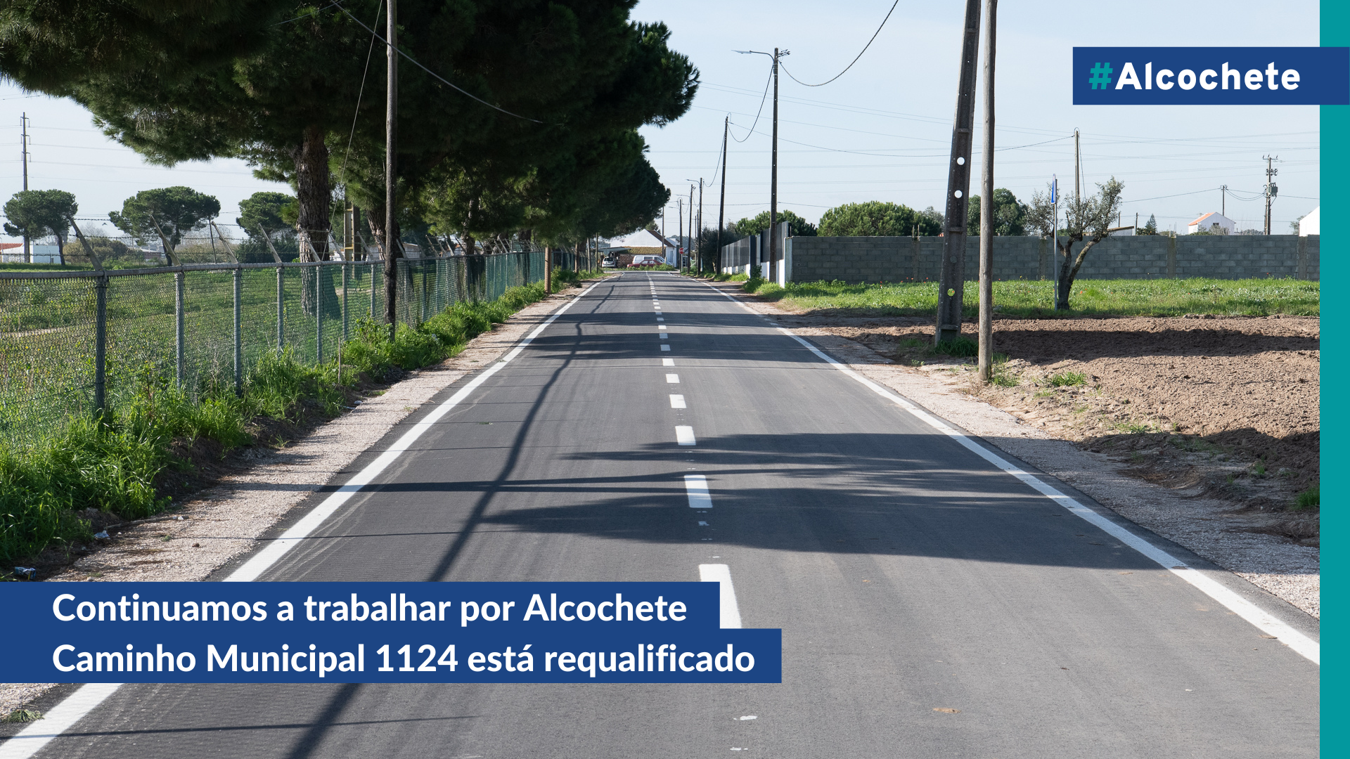 Continuamos a trabalhar por Alcochete: Caminho Municipal 1124 está requalificado